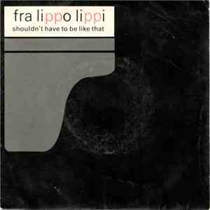 Fra Lippo Lippi - Shouldn't Have To Be Like That download mp3 flac