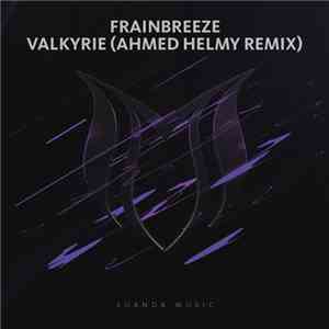 Frainbreeze - Valkyrie (Ahmed Helmy Remix) download mp3 flac