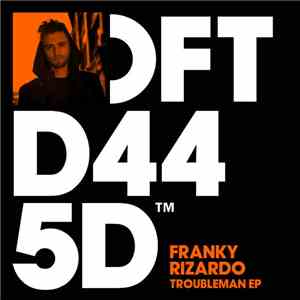 Franky Rizardo - Troubleman EP download free