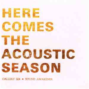 Gallery Six • Sound Awakener - Here Comes The Acoustic Season download mp3 flac