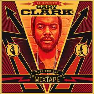Gary Clark Jr. - D. Nice Presents Blak And Blu The Mixtape download free