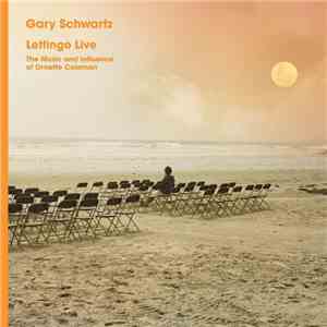 Gary Schwartz - Lettingo Live - The Music And Influence Of Ornette Coleman download mp3 flac