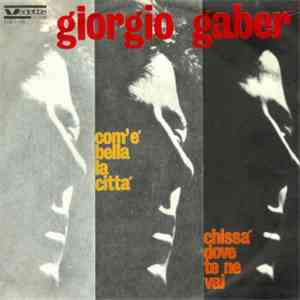Giorgio Gaber - Com'È Bella La Città / Chissà Dove Te Ne Vai download mp3 flac