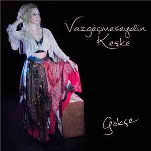 Gökçe - Vazgeçmeseydin Keşke download free