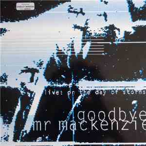 Goodbye Mr Mackenzie - Live: On The Day Of Storms download free