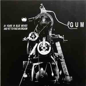 Gum - 20 Years In Blue Movies And Yet To Fake An Orgasm download mp3 flac