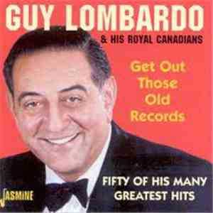 Guy Lombardo & His Royal Canadians - Get Out Those Old Records download mp3 flac