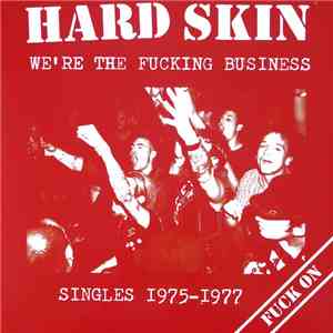 Hard Skin  - We're The Fucking Business (Singles 1975-1977) download free
