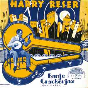 Harry Reser - Banjo Crackerjax 1922 - 1930 download free