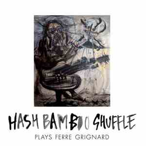 Hash Bamboo Shuffle - Plays Ferre Grignard download mp3 flac