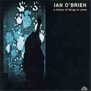 Ian O'Brien - A History Of Things To Come download free