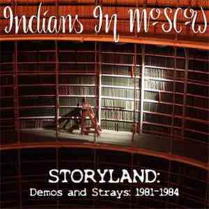 Indians In Moscow - Storyland: Demos And Strays 1981-1984 download mp3 flac