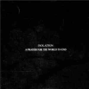 Isolation  - A Prayer For The World To End download mp3 flac