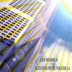 Jah Wobble - Elevator Music Volume 1A download free