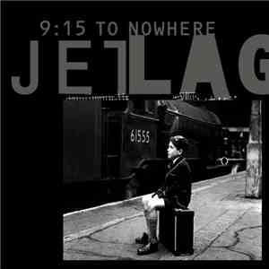 Jetlag  - 9:15 To Nowhere download free