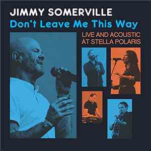 Jimmy Somerville - Don't Leave Me This Way (Live & Acoustic At Stella Polaris) download free