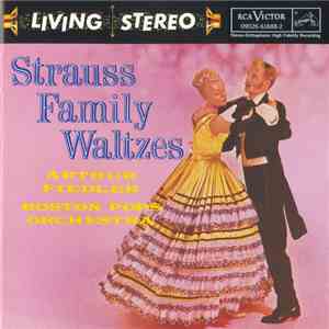 Johann Strauss Jr. / Josef Strauss / Eduard Strauss - Arthur Fiedler, Boston Pops Orchestra - Strauss Family Waltzes download mp3 flac