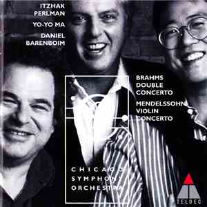 Johannes Brahms, Felix Mendelssohn-Bartholdy, Daniel Barenboim, Yo-Yo Ma, Itzhak Perlman - Double Concerto, Violin Concerto download mp3 flac