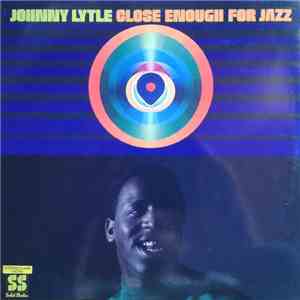 Johnny Lytle - Close Enough For Jazz download mp3 flac
