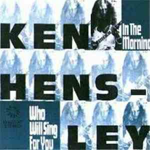 Ken Hensley - In The Morning / Who Will Sing For You download free