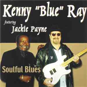 Kenny 'Blue' Ray Featuring Jackie Payne - Soulful Blues download free