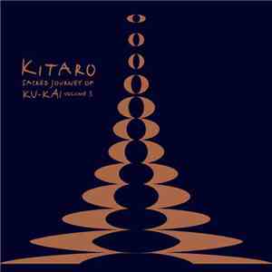 Kitaro - Sacred Journey Of Ku-Kai, Volume 3 download mp3 flac