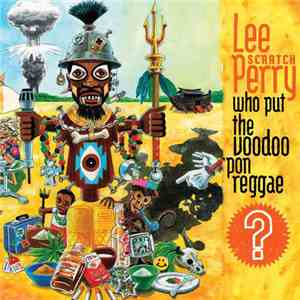 Lee "Scratch" Perry - Who Put The Voodoo 'Pon Reggae download mp3 flac