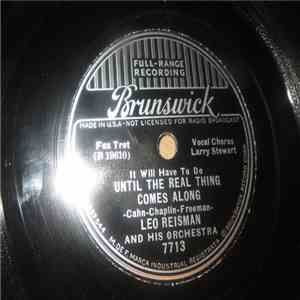 Leo Reisman And His Orchestra - (It Will Have To Do) Until The Real Thing Comes Along / Dream Awhile download free