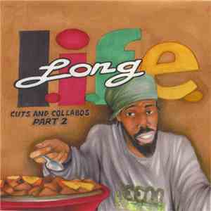 L.I.F.E. Long - Cuts And Collabos, Part 2 download mp3 flac