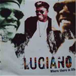 Luciano  - Where There Is Life download free