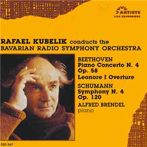 Ludwig van Beethoven, Alfred Brendel, Bavarian Radio Symphony Orchestra, Rafael Kubelik - Beethoven — Piano Concerto No. 4 in G, Op. 58; Leonore Overture No. 1, Op. 138; Schumann — Symphony No. 4 in D minor, Op. 120 download mp3 flac