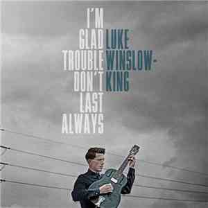 Luke Winslow-King - I'm Glad Trouble Don't Last Always download mp3 flac