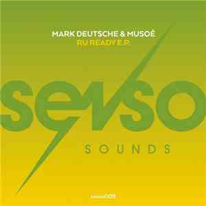 Mark Deutsche & Musoé - R U Ready E.P. download mp3 flac