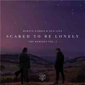 Martin Garrix & Dua Lipa - Scared To Be Lonely Remixes Vol. 1 download mp3 flac