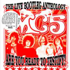 MC5 - Are You Ready To Testify? The Live Bootleg Anthology Part 1 download mp3 flac