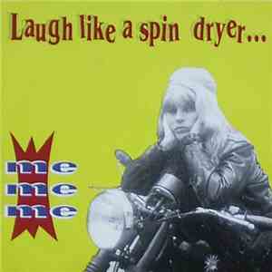 Me Me Me  - Laugh Like A Spin Dryer...Cough Like A Hired Car download free