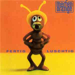 Merfen Orange - Fertig Luschtig download mp3 flac