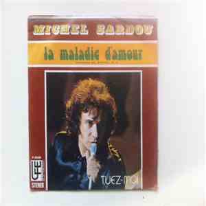 Michel Sardou - La Maladie D'Amour / Tuez-Moi download free
