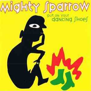 Mighty Sparrow - Put On Your Dancing Shoes download free