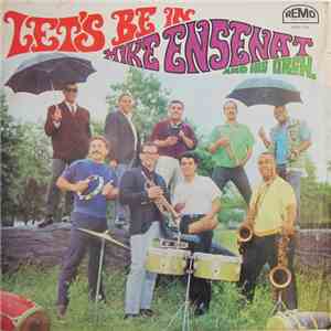 Mike Ensenat And His Orch. - Let's Be In download free