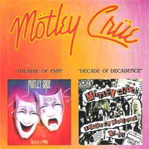 Mötley Crüe - Theatre Of Pain / Decade Of Decadence download mp3 flac
