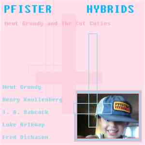 Newt Grundy And The Cut Cuties - Pfister Hybrids download mp3 flac