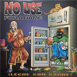 No Use For A Name - ¡Leche Con Carne! download free