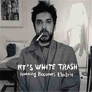 NT's White Trash - Mourning Becomes Electric download mp3 flac