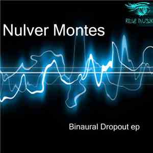 Nulver Montes - Binaural Dropout EP download mp3 flac