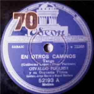 Osvaldo Pugliese Y Su Orquesta Típica - En Otros Caminos / Cacha Viaje download mp3 flac