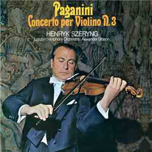 Paganini - Henryk Szeryng, London Symphony Orchestra : Alexander Gibson - Concerto Per Violino N. 3 download mp3 flac