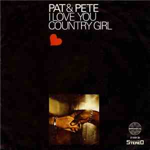 Pat & Pete - I Love You / Country Girl download mp3 flac