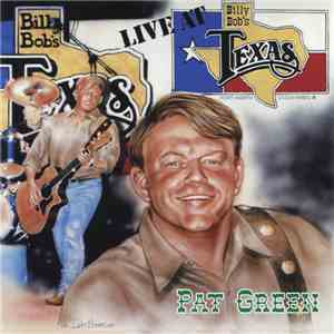Pat Green  - Live At Billy Bob's download mp3 flac