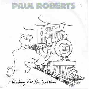 Paul Roberts  - Working For The Goodtimes download mp3 flac